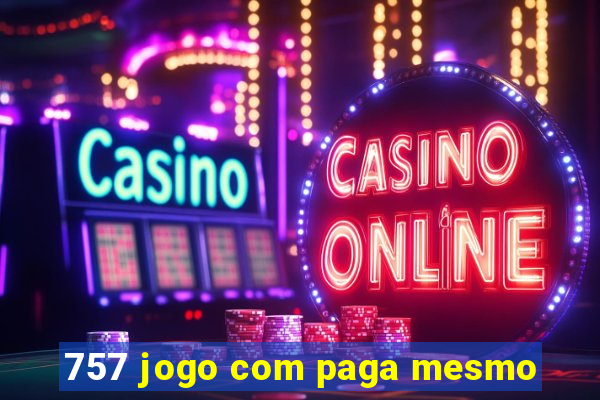 757 jogo com paga mesmo
